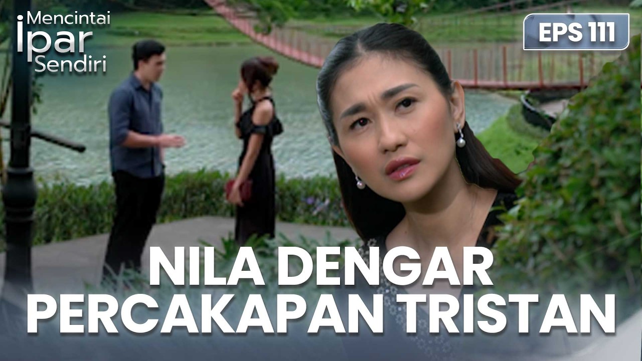 Nila Ingin Manfaatkan Tristan Dan Shilla | MENCINTAI IPAR SENDIRI | EPS. 111 (1/4)