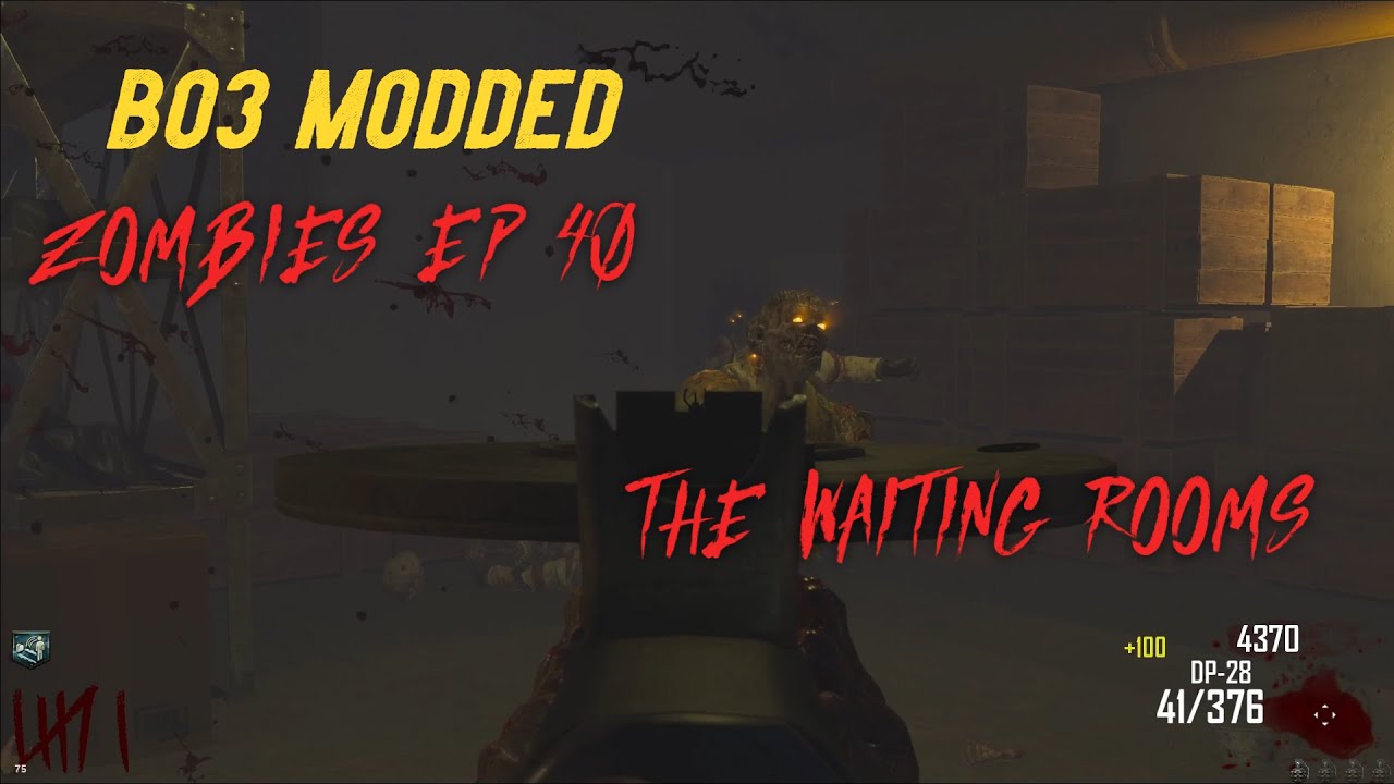 Modded BO3 Zombies - EP 40 -  The Waiting Rooms