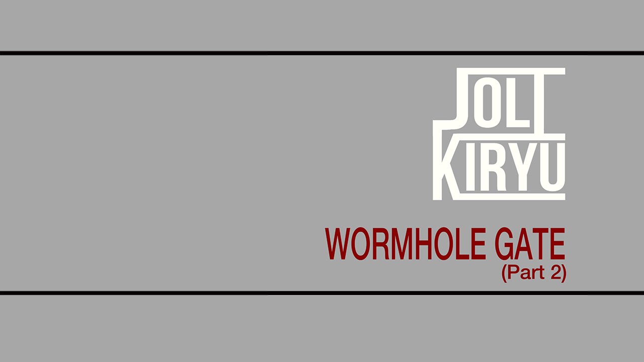 Jolt Kiryu - Wormhole Gate [Part 2] (Original Mix)