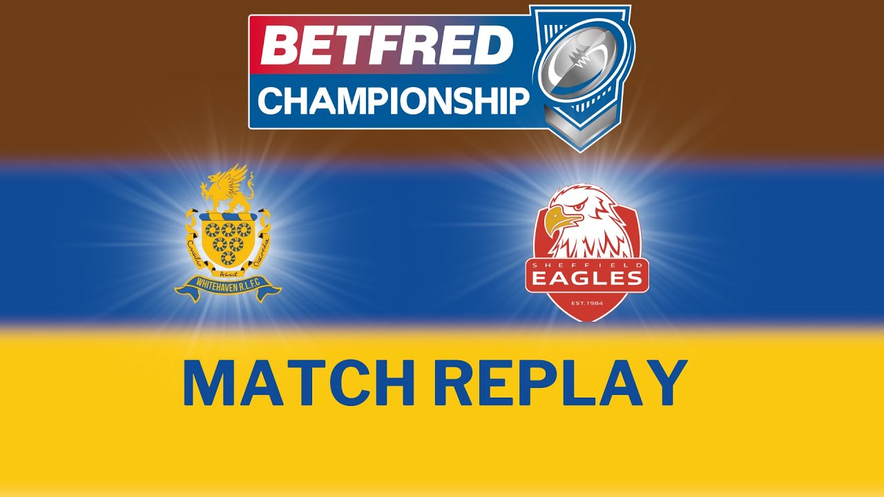 2026 MATCH REPLAY: Betfred Championship Round 1 - Whitehaven RLFC v Sheffield Eagles