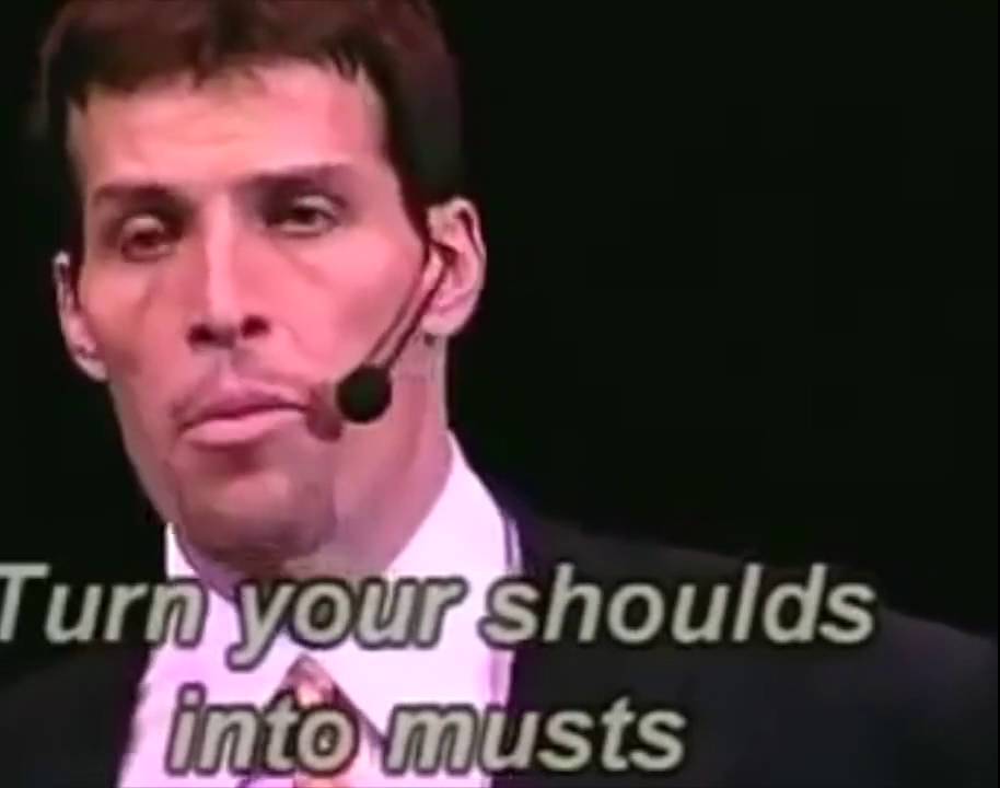 Tony Robbins - Must VS Should's - The Power Of Clarity & Purpose