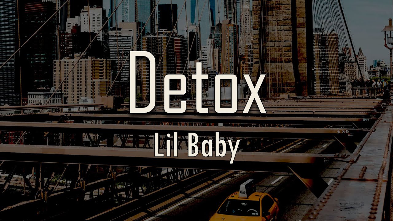 Lil Baby - Detox (Lyrics) | I ain't tryna see her, I'ma detox for the next few days
