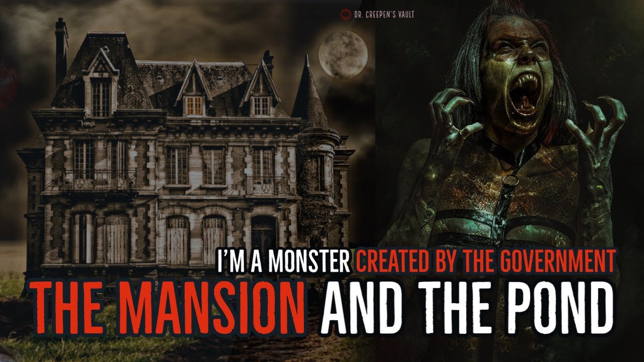 ''The Mansion and the Pond'' | PART OF THE 'I’M A MONSTER CREATED BY THE GOVERNMENT' UNIVERSE