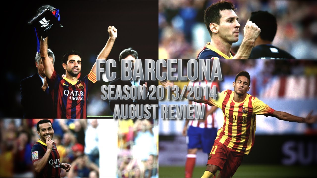FC Barcelona - August Review 2013/2014