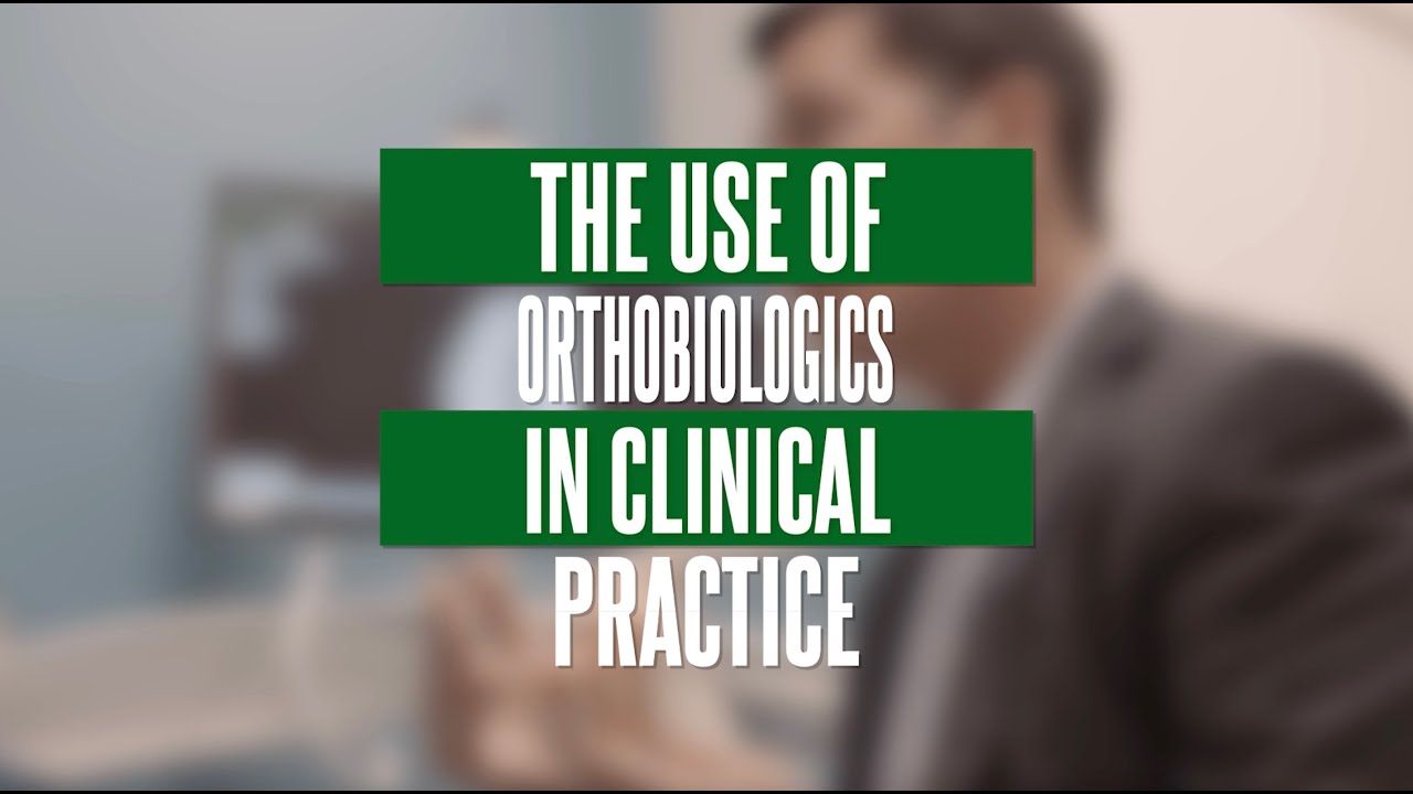 The Use of OrthoBiologics in Clinical Practice