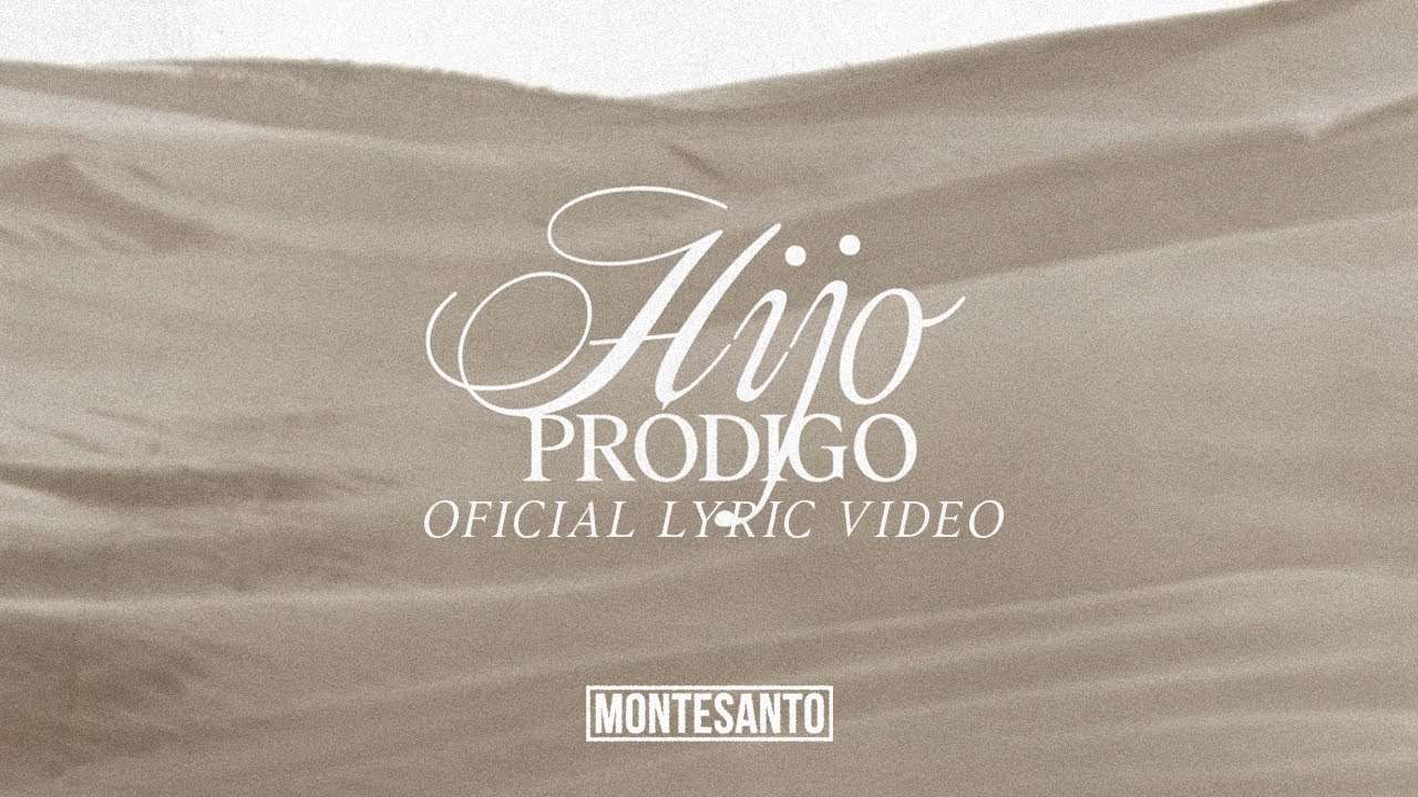 Hijo Pr&oacute;digo (V&iacute;deo Lyric Oficial) - Montesanto ft Marcos Brunet