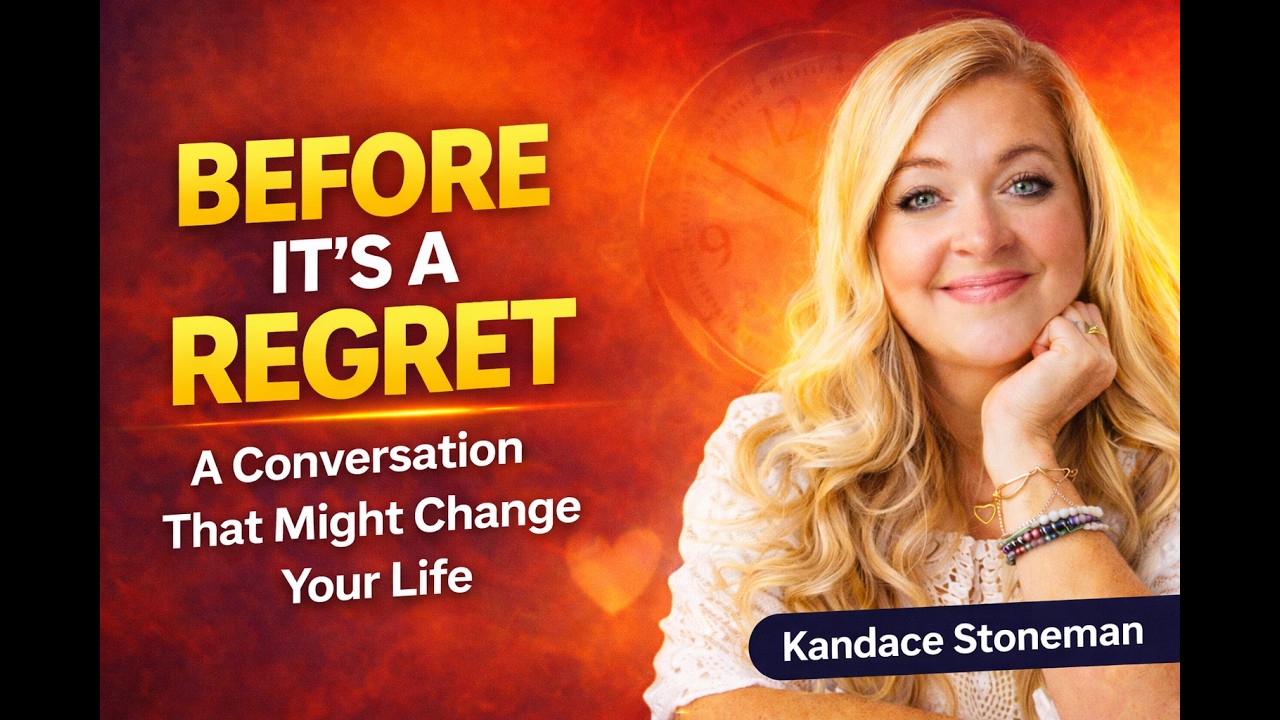Before It Becomes a Regret: The Conversation That Might Change Your Life | Kandace Stoneman