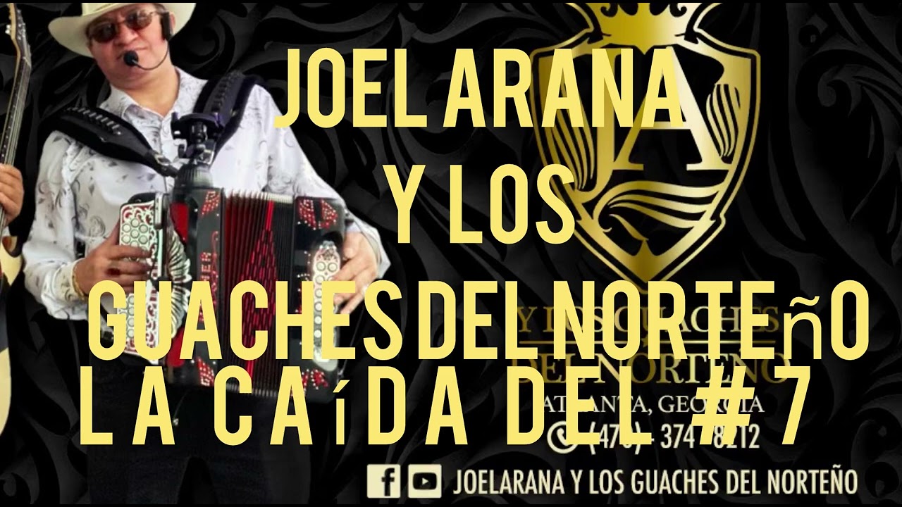 La caída del #7. Joel Arana y los güaches del norteño.. compositor: joel arana bueno 
