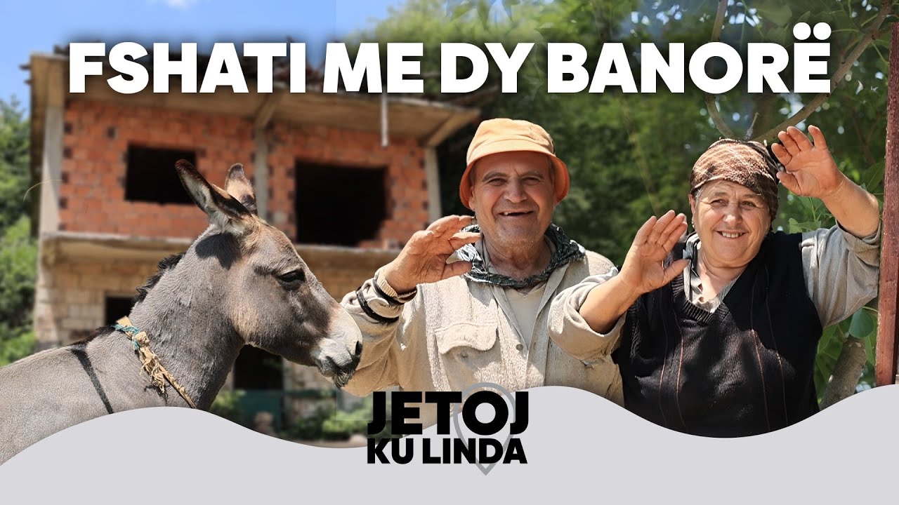 Jetoj ku linda - Fshati me dy banorë   @teve1