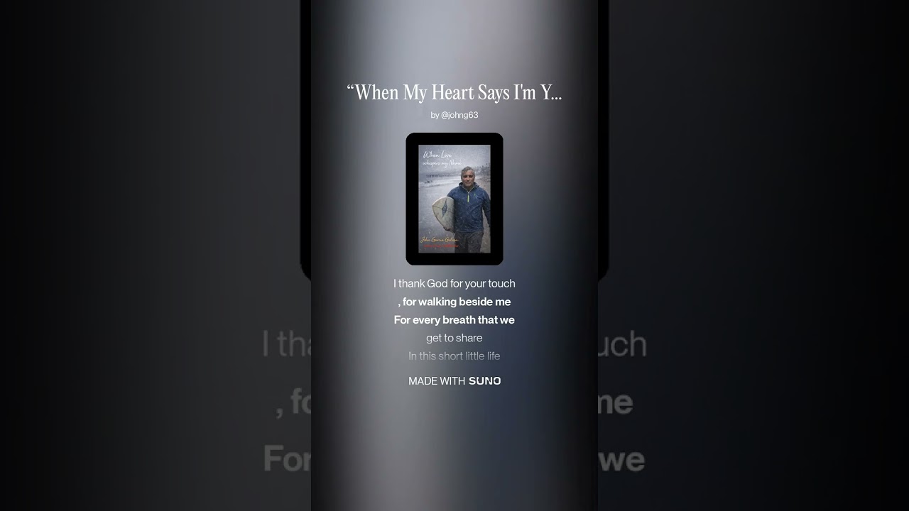 “When My Heart Says I'm Yours  John Galvan Garcia