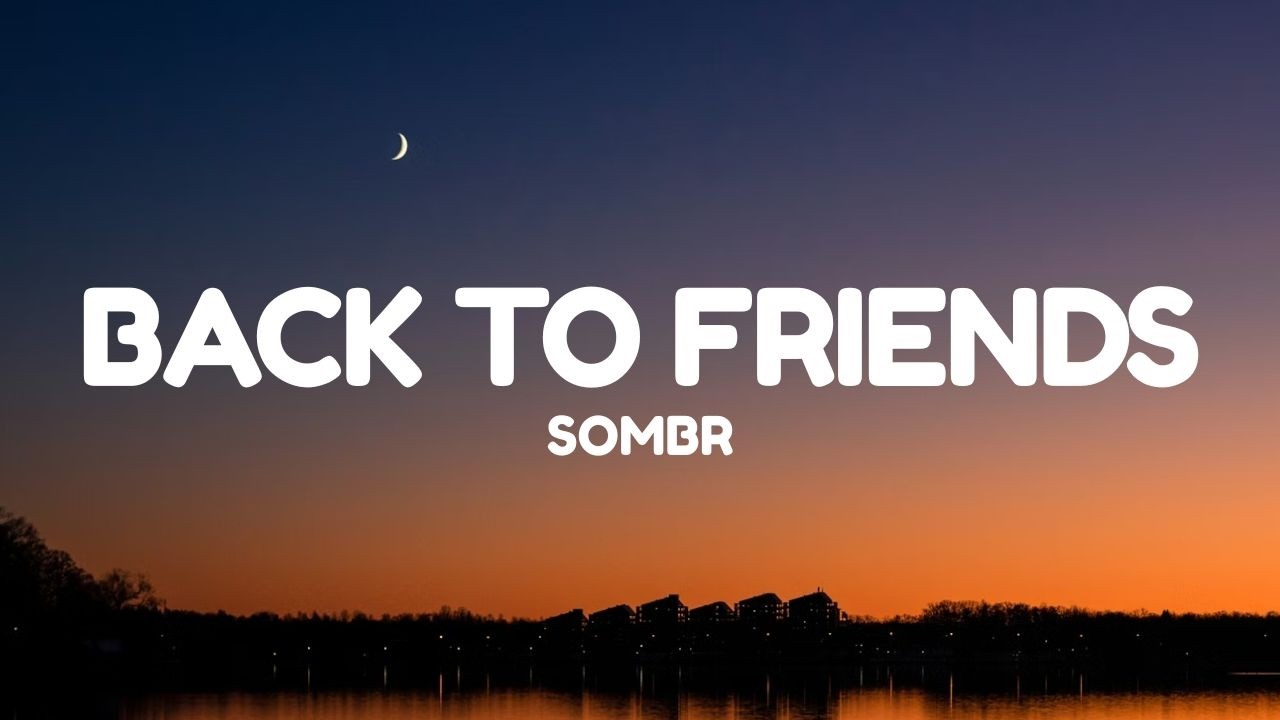 sombr - back to friends (Lyrics)