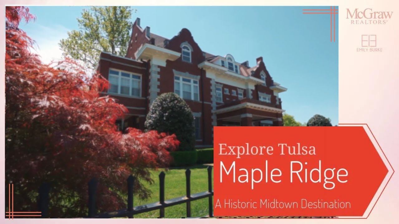 Explore Tulsa Neighborhoods - Maple Ridge - Emily Burke, Relocation Expert