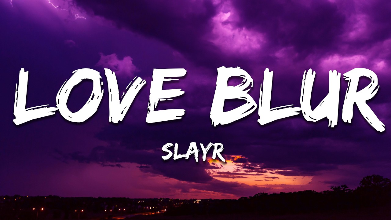 slayr - Love Blur (Lyrics)