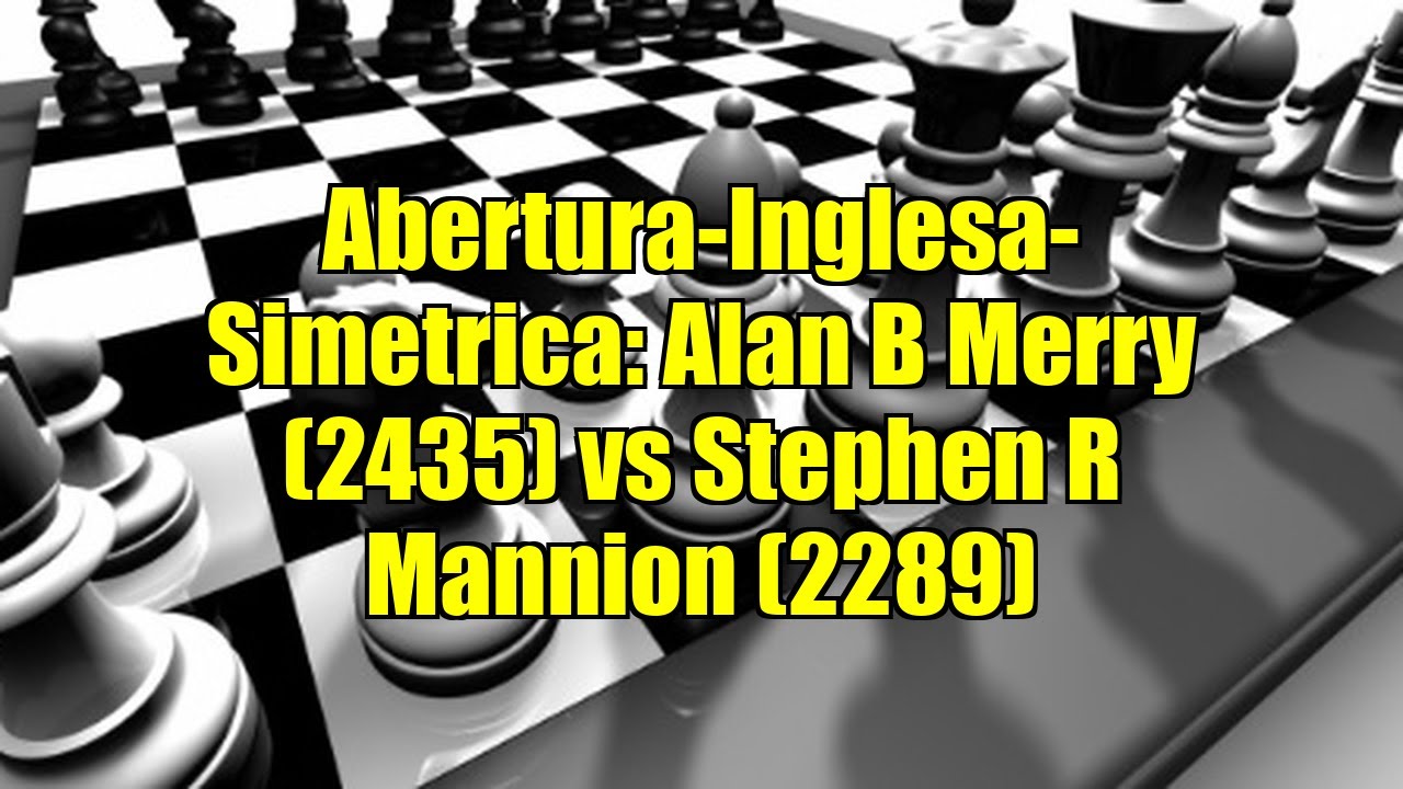 Abertura-Inglesa-Simetrica: Alan B Merry (2435) vs Stephen R Mannion (2289)