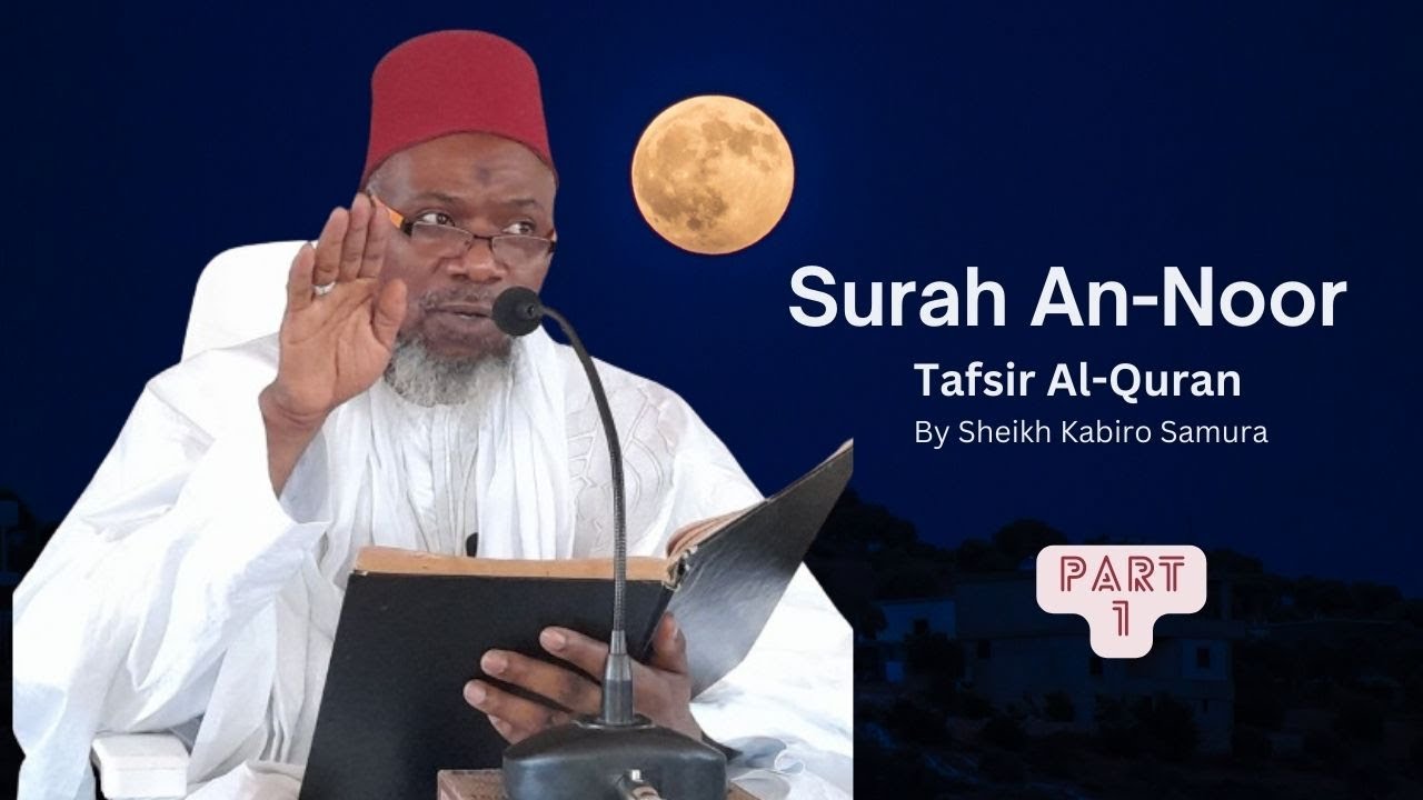 Ramadan 2024| Tafsir Al-Quran — Surah An-Noor By Sheikh Kabiro Samura (Part 1)