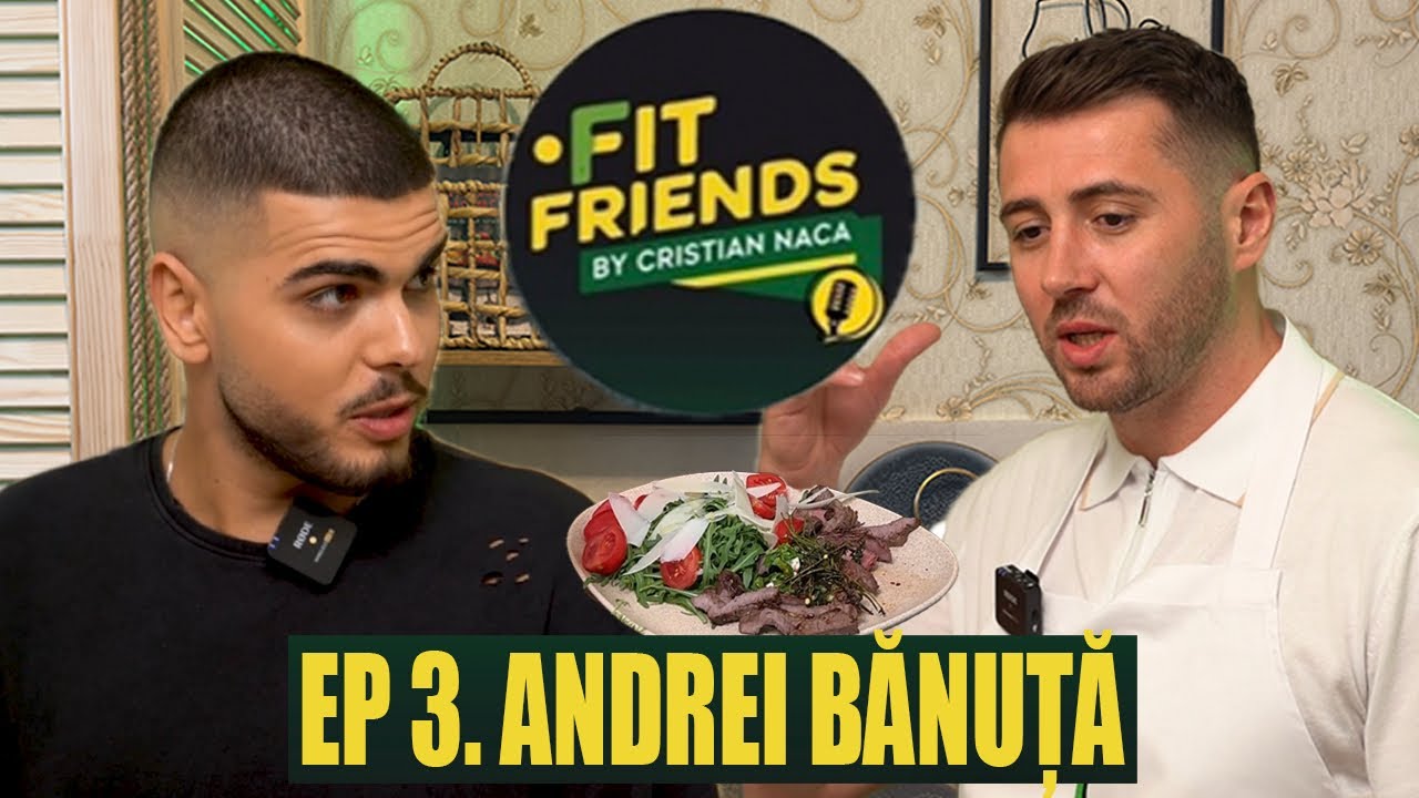 Ce i-ar găti Andrei Bănuță viitoarei soții? | Fit Friends Podcast #3