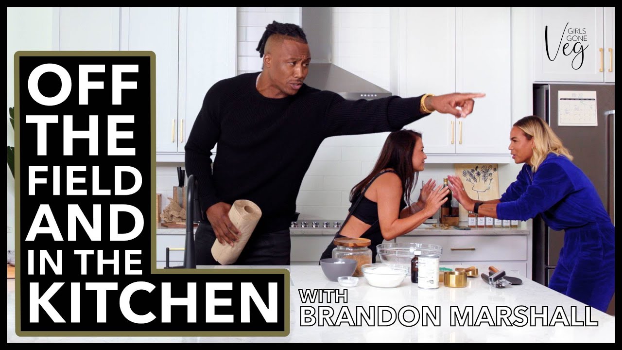Off The Field And In The Kitchen: Girls Gone Veg with Brandon Marshall | I AM ATHLETE