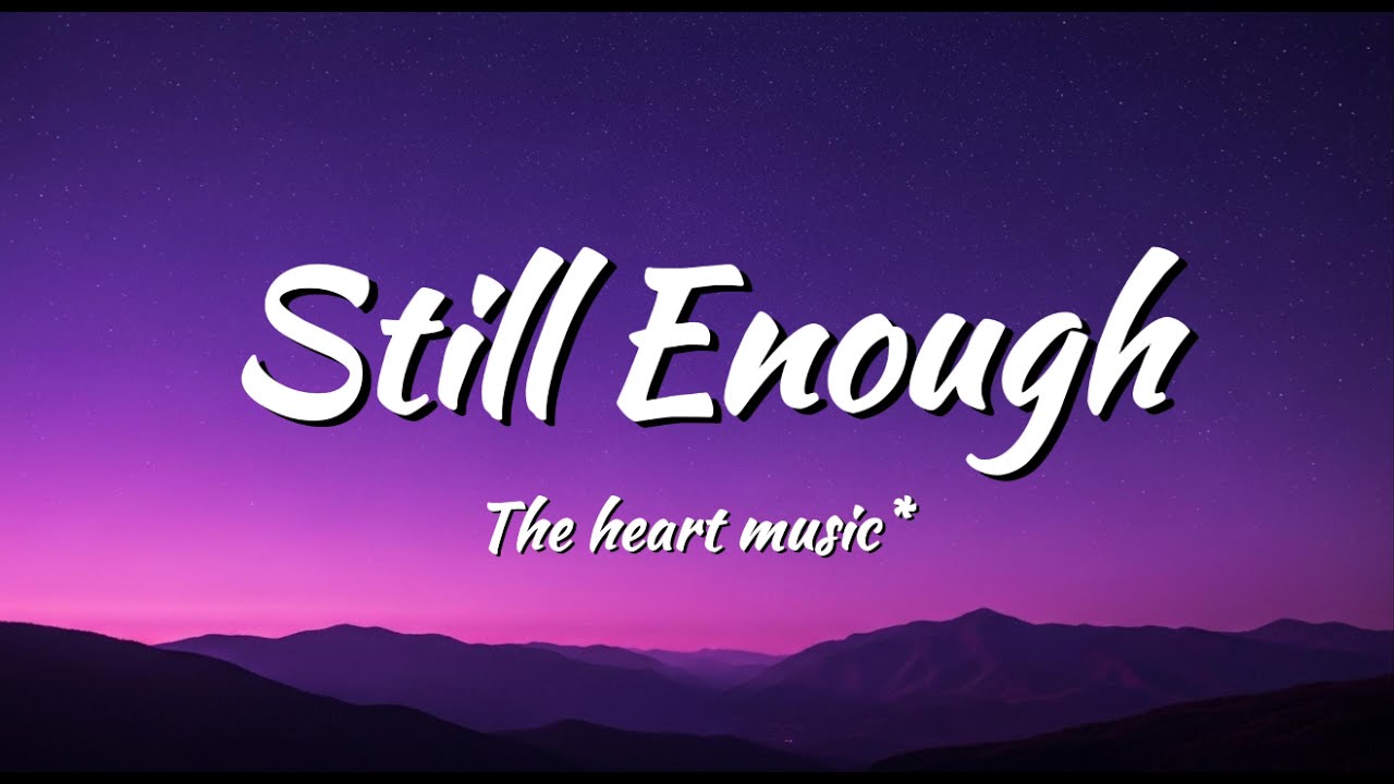 Still Enough(lyrics)