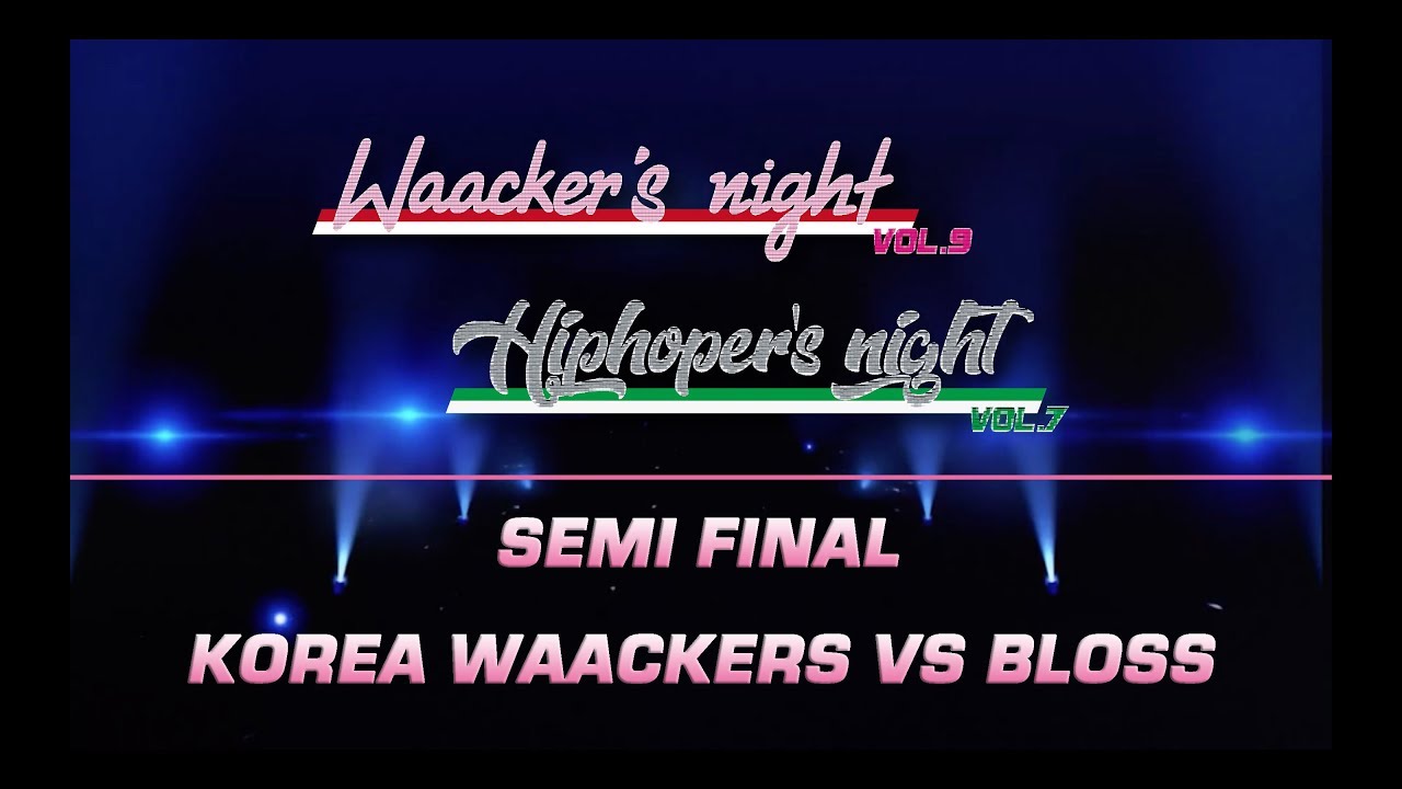 CREW BATTLE SEMI FINAL_KOREA WAACKERS VS BLOSS_WAACKER'S NIGHT VOL.9_KOREA DANCE BATTLE