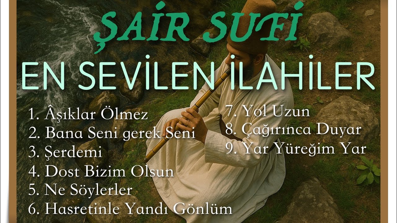 En Sevilen Yunus Emre İlahileri – Şair Sufi | En Güzel Tasavvuf Nağmeleri