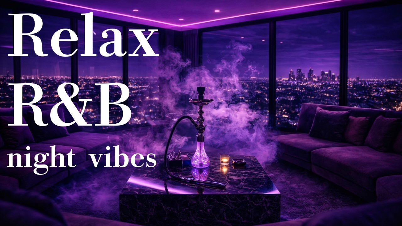 Relax & CHILL R&B Playlist for Late Night – Deep Soul Energy Ver17