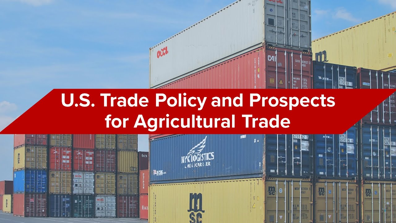 U.S. Trade Policy and Prospects for Agricultural Trade