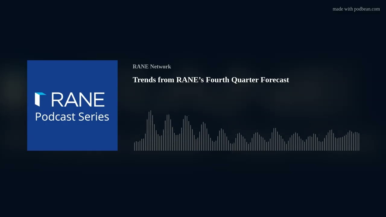 RANE Podcast: Trends from RANE’s Fourth Quarter Forecast