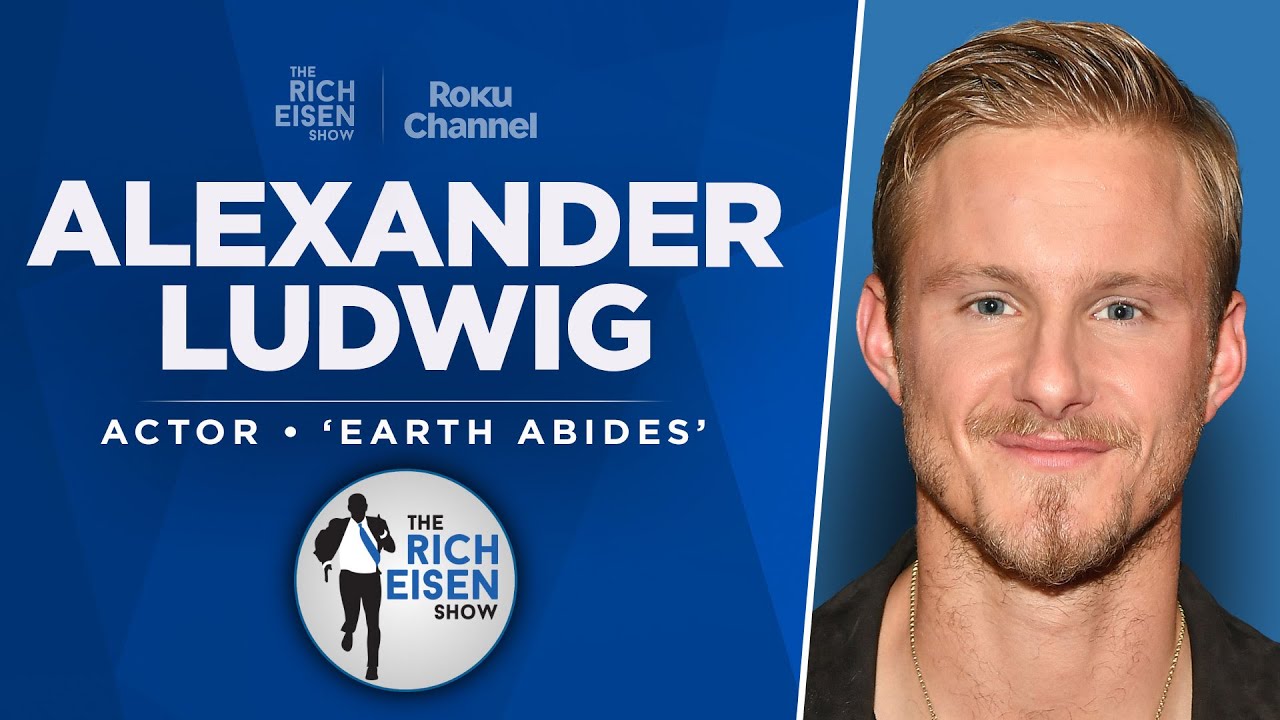 Actor Alexander Ludwig Talks ‘Earth Abides,’ ‘Hunger Games’ and & More w Rich Eisen | Full Interview