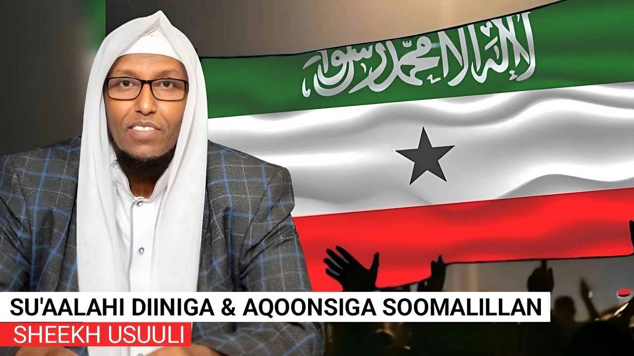 MAXAA KA DHACAY SOMALILAND IYO Su'aalaha Diinta || Sheekh Usuuli 