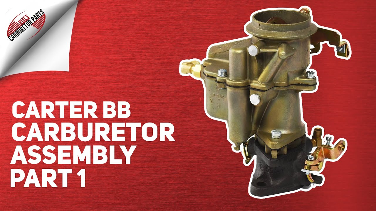 Carter BB Carburetor Assembly Part 1 of 2