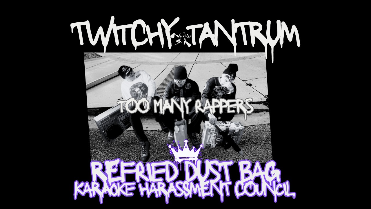 TWITCHY TANTRUM - TOO MANY RAPPERS
