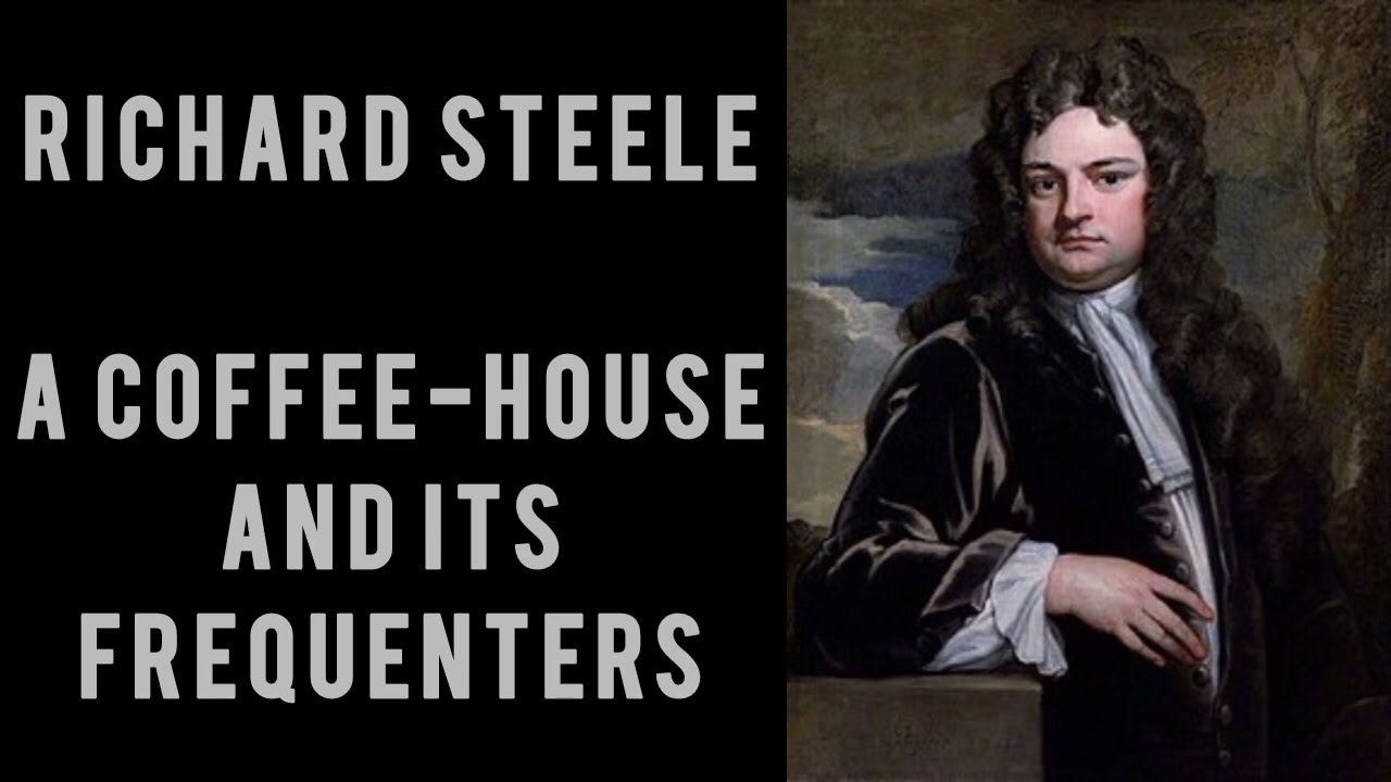 Richard Steele | A Coffee-house and its Frequenters | Analysis | Part I
