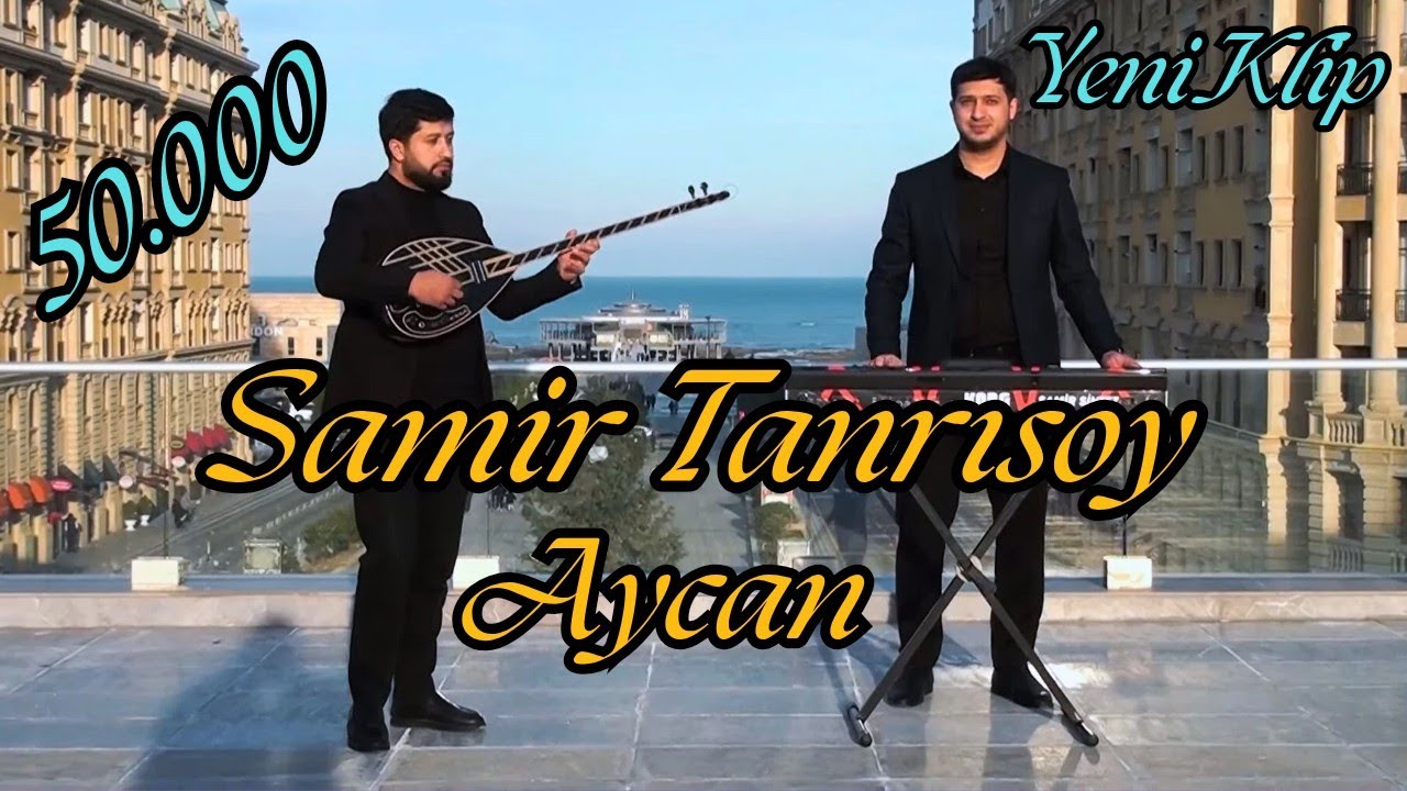 Samir Tanrısoy & Fəxri Alışov - Aycan (Yeni Klip) 2025