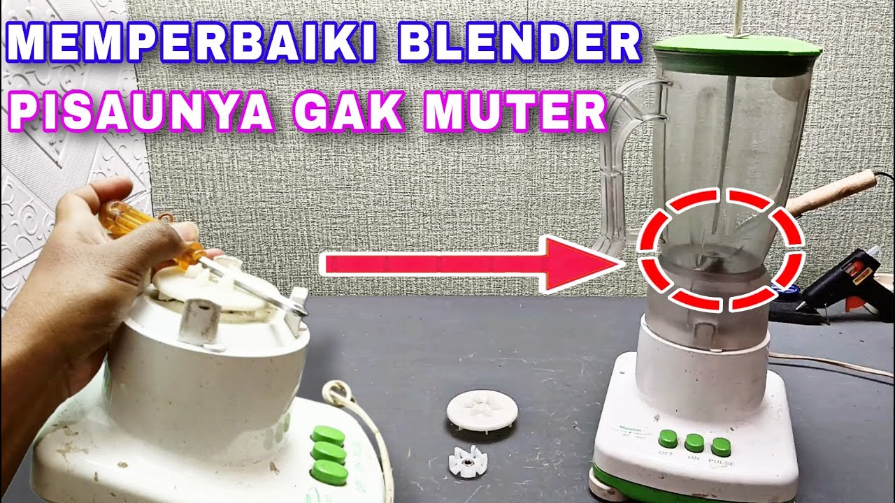 MEMPERBAIKI  BLENDER RUSAK , PISAUNYA TIDAK BERPUTAR