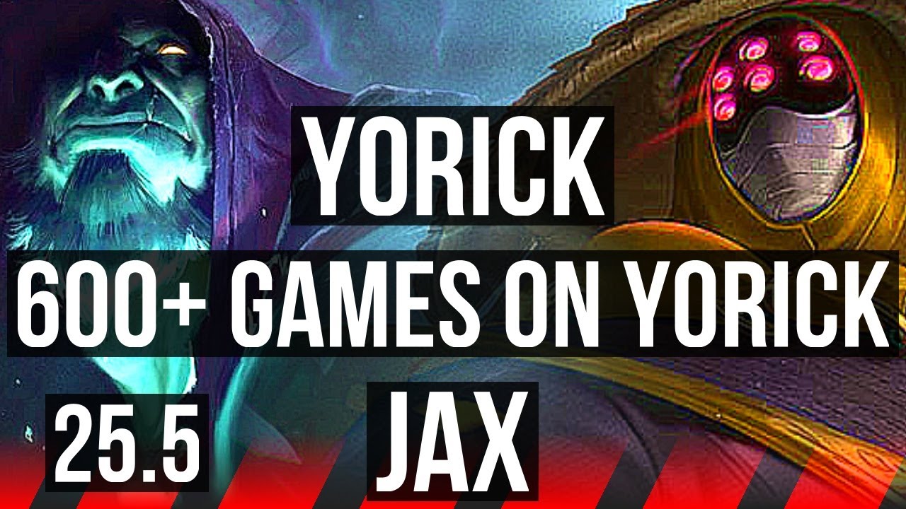 YORICK vs JAX (TOP) | 6 solo kills, 600+ games, Rank 10 Yorick | KR Master | 25.5