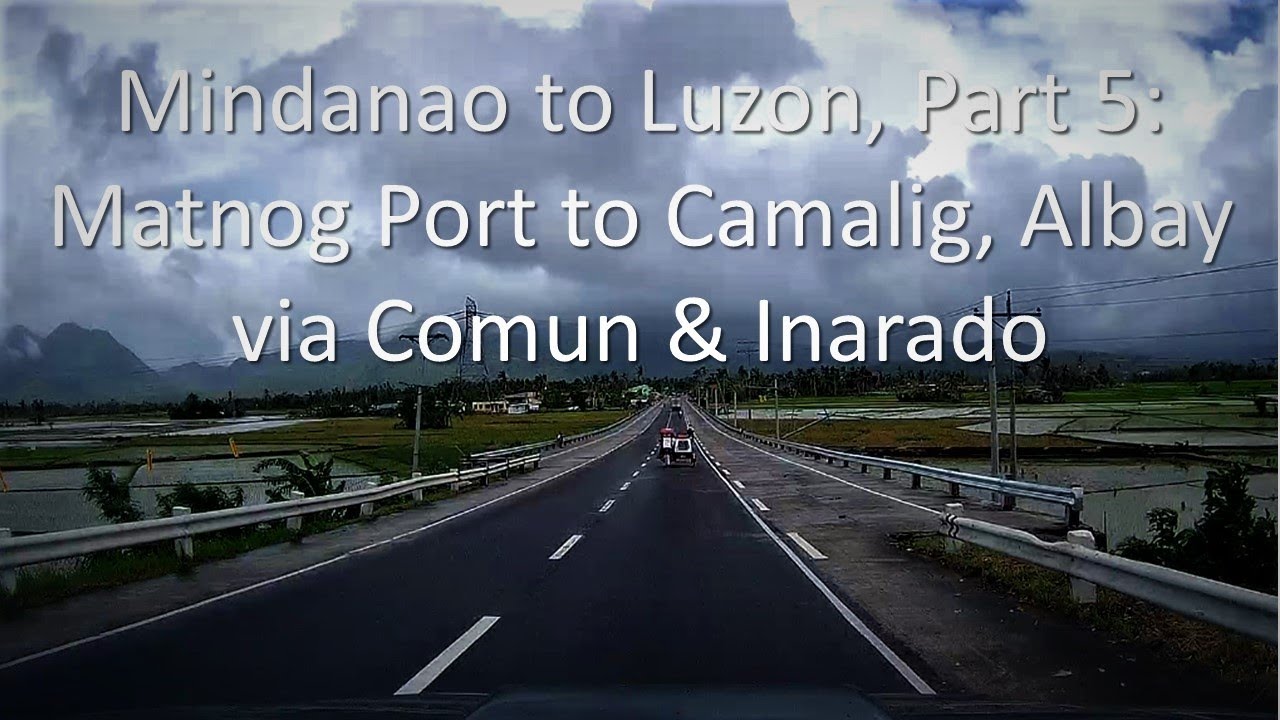 Mindanao to Luzon, Part 5: Matnog Port to Camalig, Albay via Comun & Inarado