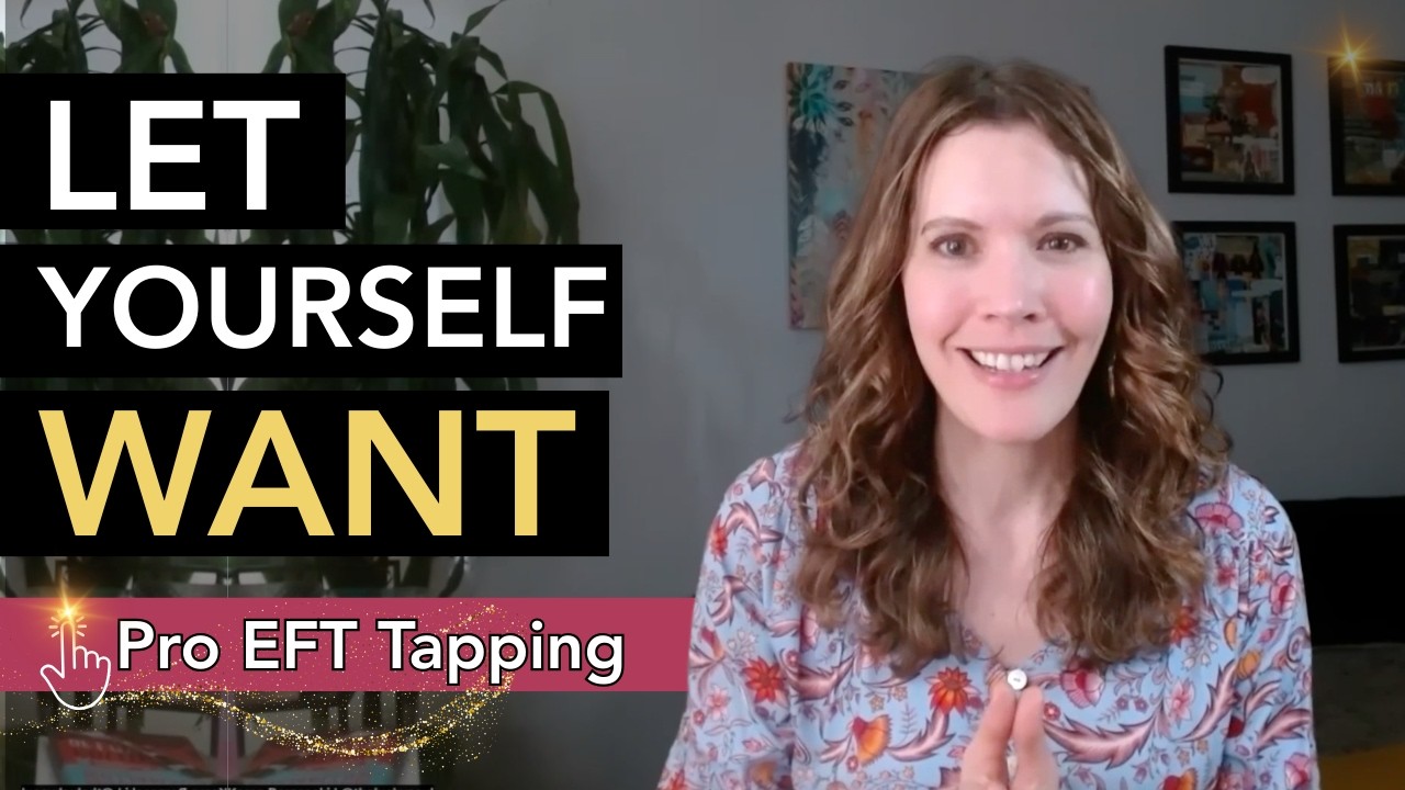Undoing the Conditioning Around Wanting - Pro EFT™ Tapping with Karen