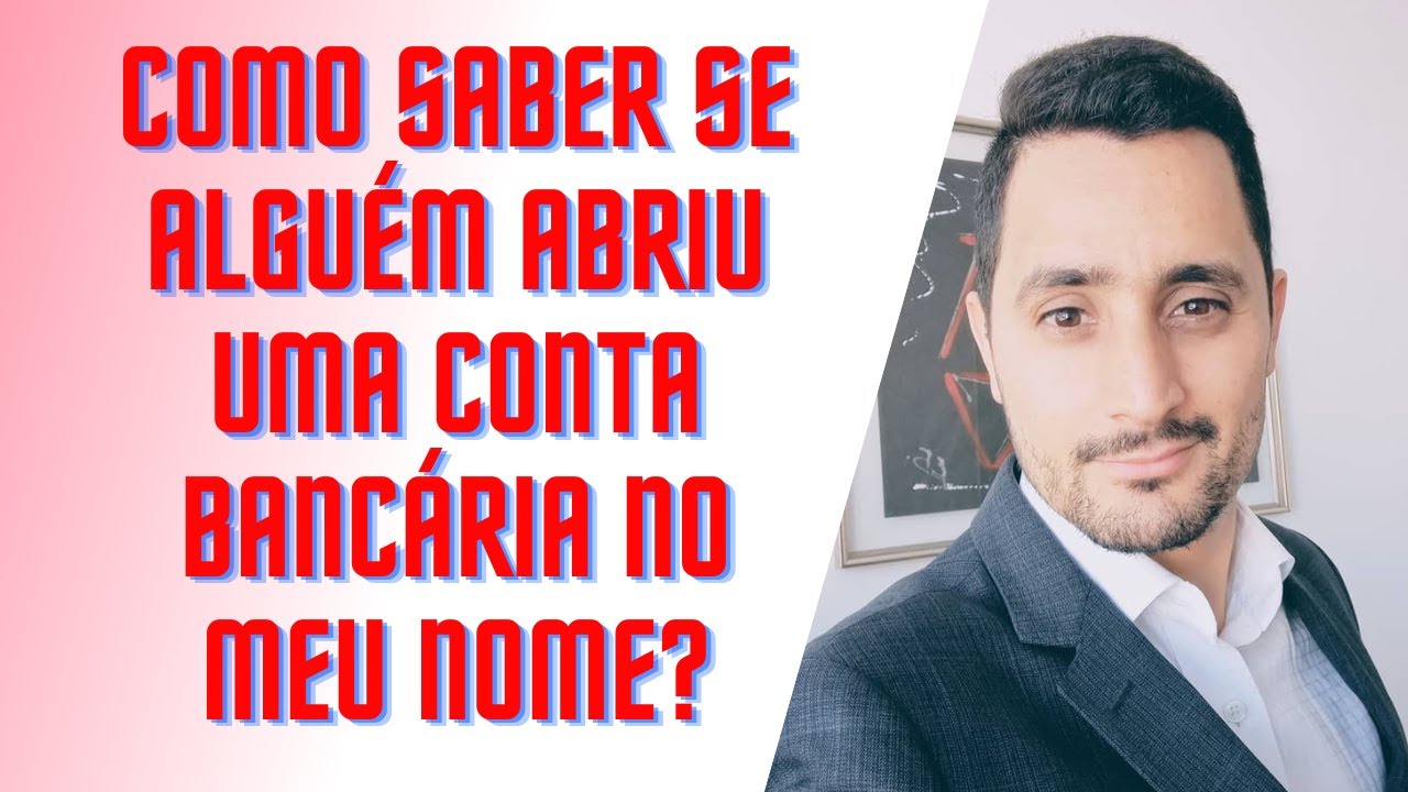 Como saber se alguém abriu uma conta bancária no meu nome?