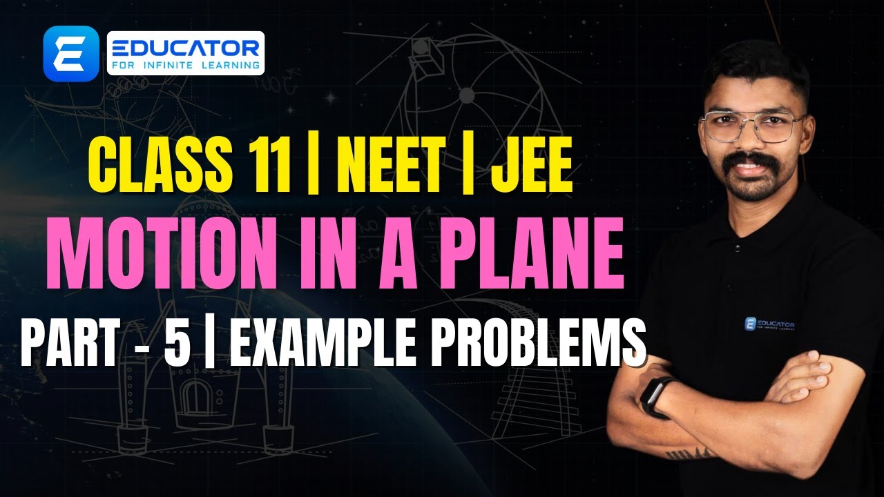 CLASS 11 PHYSICS | MOTION IN A PLANE | EXAMPLE PROBLEMS | NEET/JEE/KEAM