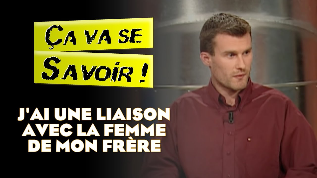 J'ai une liaison avec la femme de mon frère - Ça va se savoir !