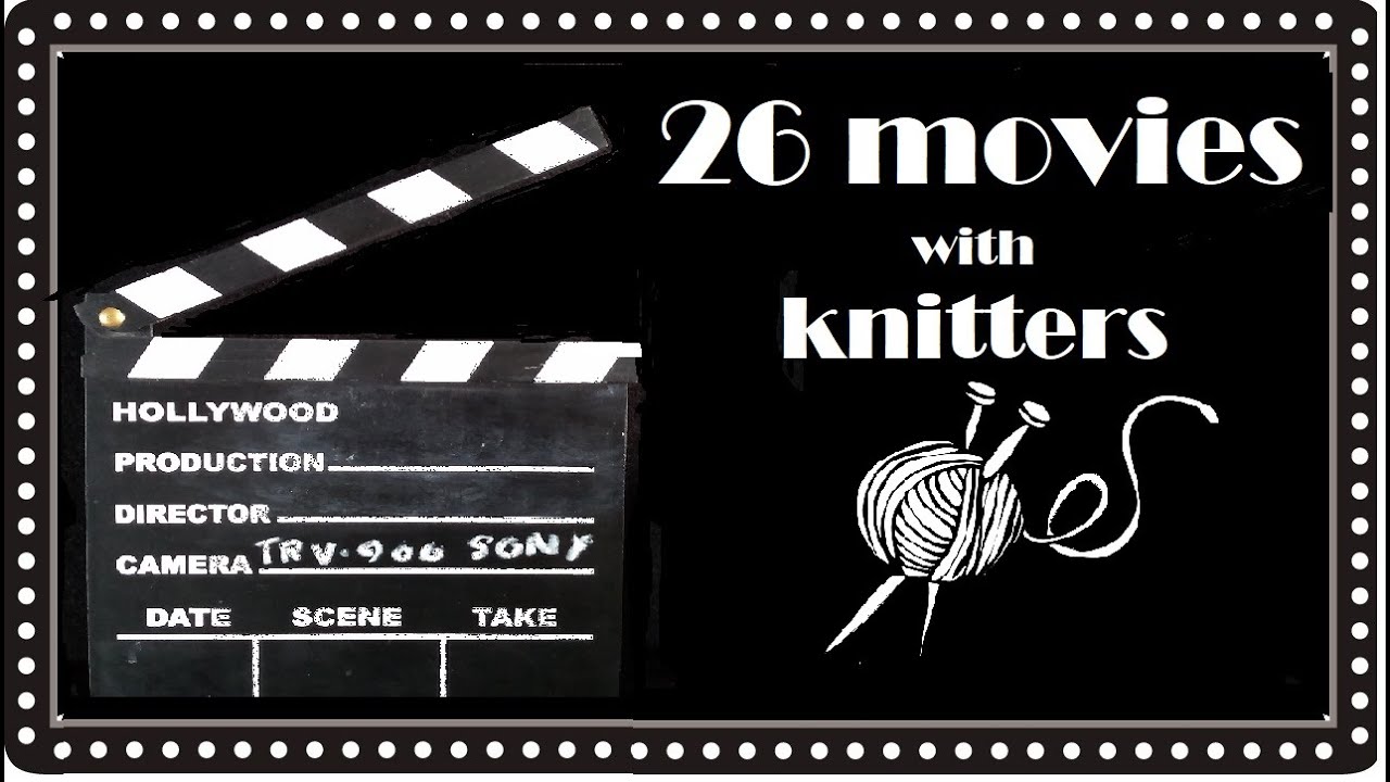 Knitting on Film: 26 movies with actors who knit (or crochet)