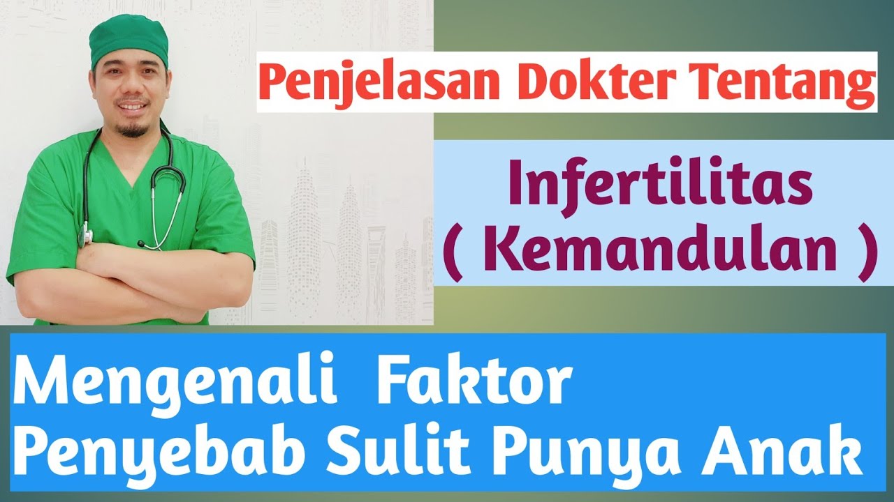 Infertilitas ( kemandulan ) / Penyebab Infertilitas Pada Pria dan Wanita / Promil Bagian 1