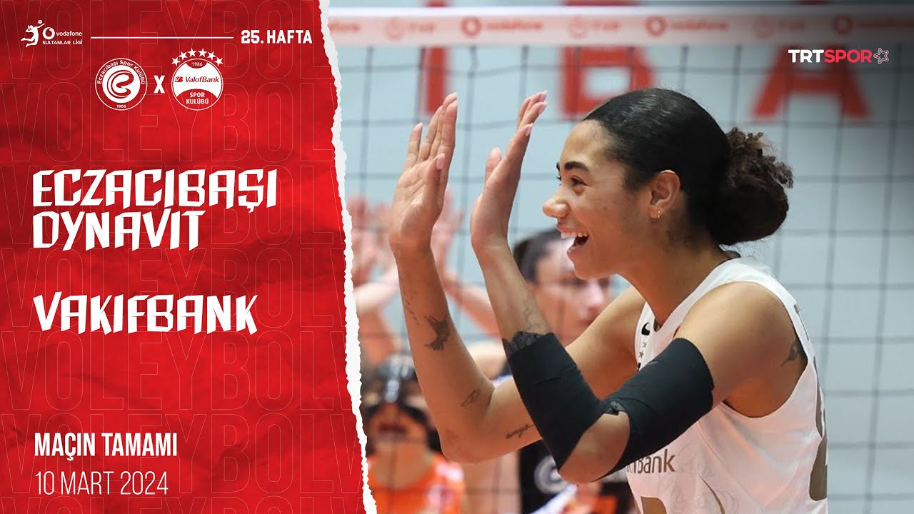 Maçın Tamamı | Eczacıbaşı Dynavit - VakıfBank 