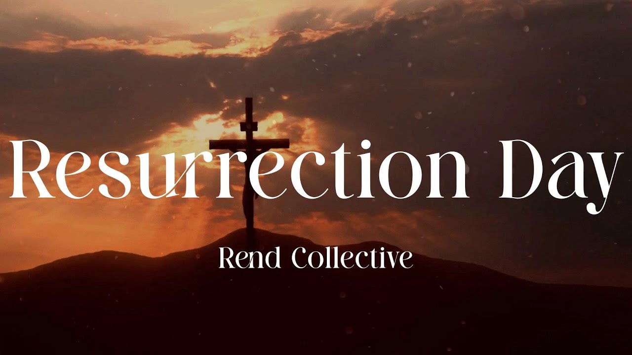 Rend Collective - Resurrection Day (Lyric Video)