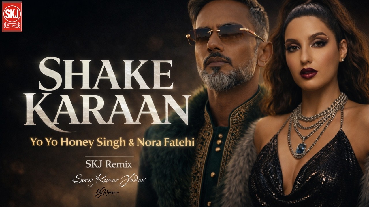 SHAKE KARAAN 🔥 Yo Yo Honey Singh × Nora Fatehi | SKJ Remix | New Hindi Party Song 2026