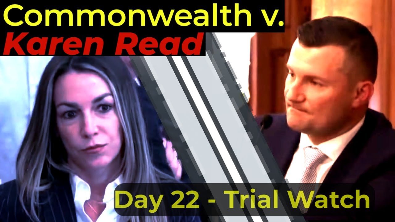 LIVE WATCH! Commonwealth v. Karen Read - DAY 22