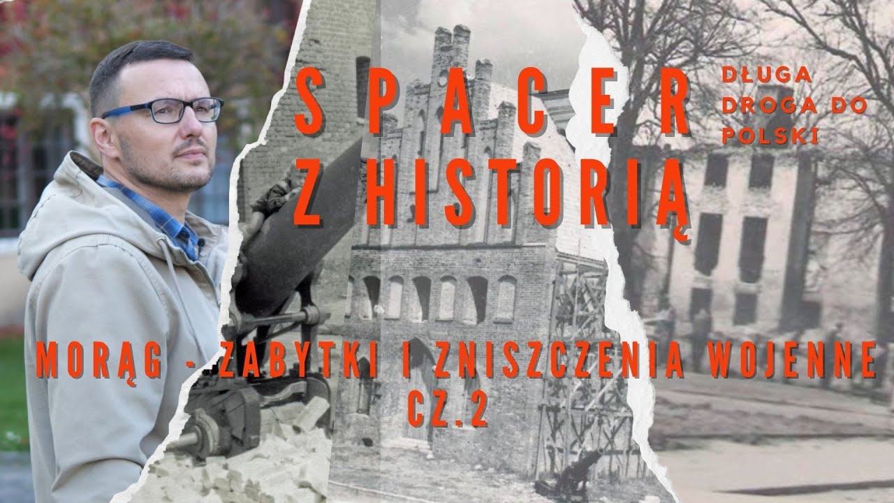 Spacer z Historią;  jak przetrwały wojnę morąskie zabytki? Odwiedzamy Pałac Dohnów i zamek; cz2;
