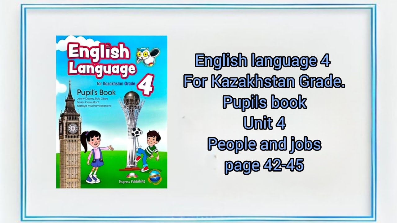 English language 4. Pupils book. Unit 4 People and jobs. page 42-45