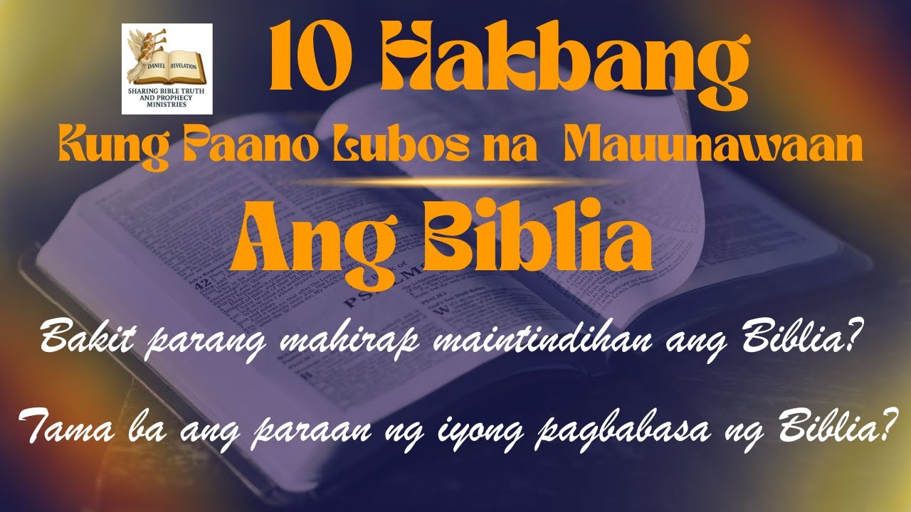 10  Hakbang Kung Paano Lubos na Mauunawaan ang Biblia