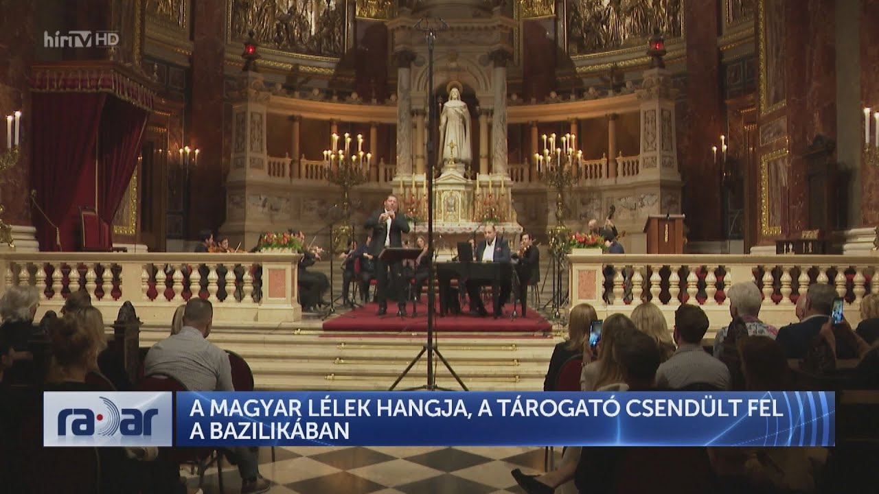 Radar – A magyar lélek hangja, a Tárogató csendült fel a Bazilikában (2024-09-23) - HÍR TV